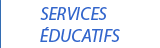Services Éducatifs